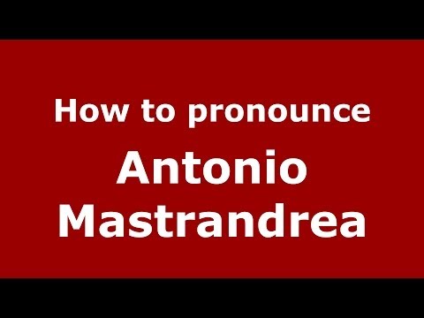 How to pronounce Antonio Mastrandrea (Italian/Italy)  - PronounceNames.com