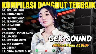 Download lagu KOMPILASI DANGDUT TERBAIK - SEBUAH JANJI - JERITAN HATI - PERMOHONAN - ADELLA FULL ALBUM mp3