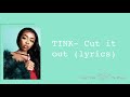 TINK Cut It Out Lyrics Tink