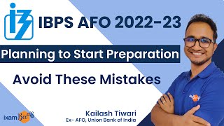 IBPS AFO 2022 | Avoid These Mistakes | Start Your Preparation Now |By Kailash Tiwari