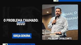 O PROBLEMA CHAMADO: DEUS | PR SEZAR CAVALCANTE