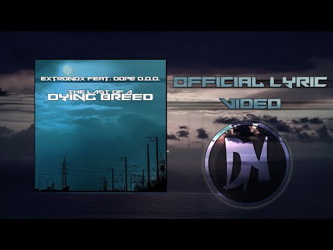 Extronox ft. Dope D.O.D. - The Last of a Dying Breed