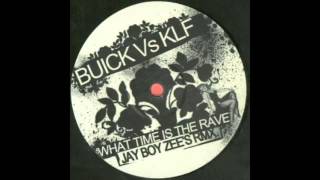 Buick Vs KLF - What Time Is The Rave (Jay Boy Zee's RMX)