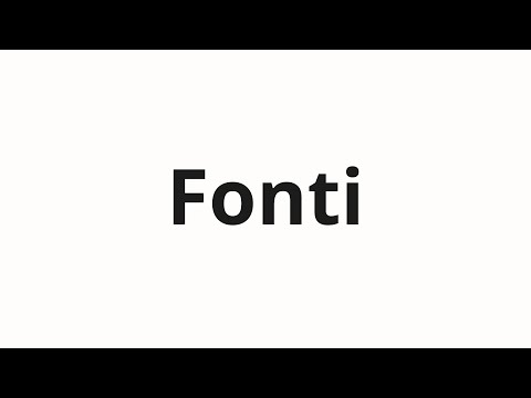 How to pronounce Fonti
