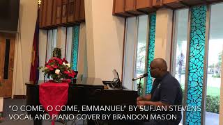 “O Come, O Come, Emmanuel” by Sufjan Stevens - Piano and Vocal Cover