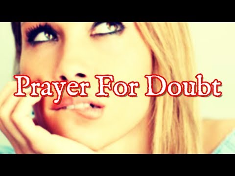 Prayer For Doubt | Prayers Against Double Mindedness and Unbelief