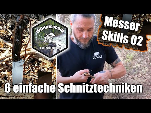 Messer Skills 02: 6 einfache Schnitztechniken