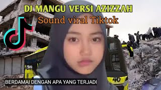 Download lagu DJ MANGU VERSI AZIZAH | BERDAMAI DENGAN APA YANG TERJADI mp3