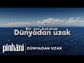 Pinhani - Dünyadan Uzak Pinhani - Dünyadan Uzak