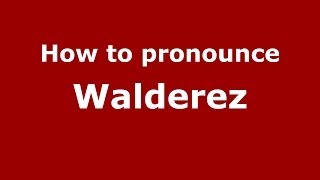 How to pronounce Walderez