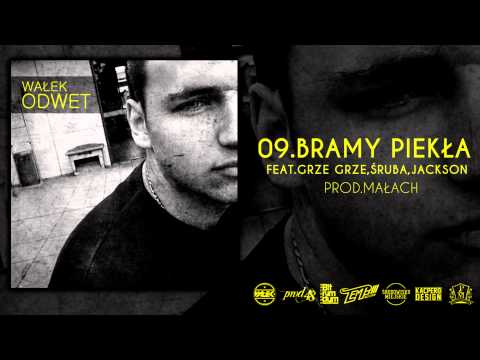 WAŁEK - BRAMY PIEKŁA FEAT.GRZE GRZE,ŚRUBA,JAKCSON LS (MUZ.MAŁACH)