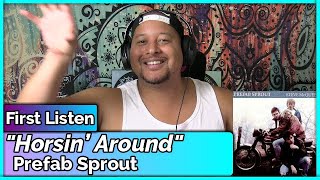 Prefab Sprout- Horsin&#39; Around (REACTION &amp; REVIEW)