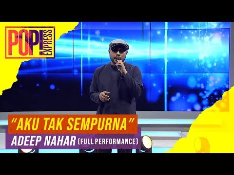 Pop! Express : Adeep Nahar - Aku Tak Sempurna (Full Performance)