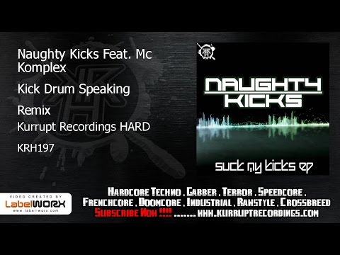 Naughty Kicks Feat. Mc Komplex - Kick Drum Speaking (Remix) Kurrupt Recordings HARD - KRH197