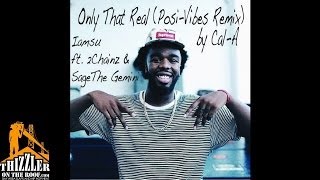 Iamsu! ft. 2 Chainz, Sage The Gemini - Only That Real [Cal-A Posi-Vibes Remix] [Thizzler.com]