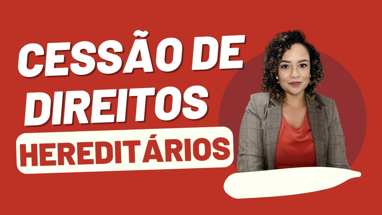 O que é cessão de direitos hereditários? Veja como comprar imóvel dos herdeiros.