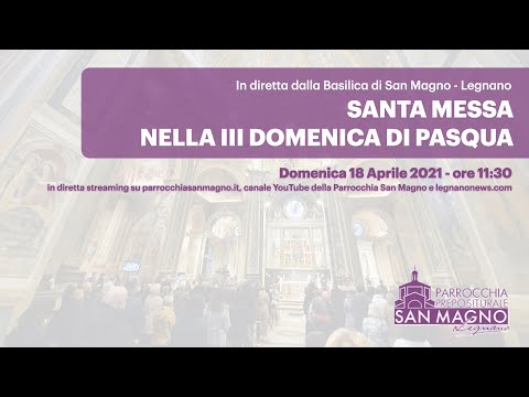 In diretta streaming dalla Basilica di Legnano la messa nella III Domenica di Pasqua