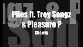 Plies ft Trey Songz &amp; Pleasure P - Shawty