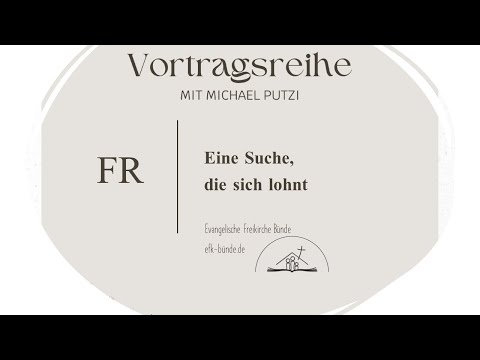 Predigt: "Eine Suche, die sich lohnt" // Michael Putzi