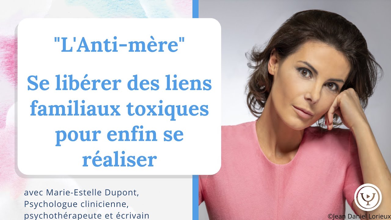 L'Anti-mère ; Se libérer des liens familiaux toxiques pour se réaliser, avec Marie-Estelle Dupont