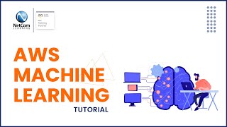 AWS Machine Learning Tutorial | Business Benefits of AWS Machine Learning | NetCom Learning
