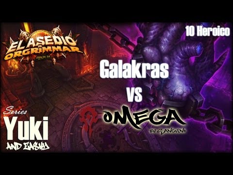 Omega Vs. Galakras 10 Heroico - Asedio de Orgrimmar