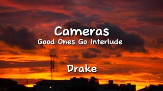 Cameras / Good ones go Interlude - Drake | Lyrics
