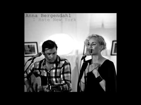 Anna Bergendahl - I Hate New York