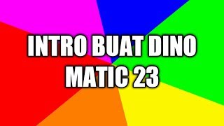 Download lagu INTRO BUAT DINO MATIC 23 mp3
