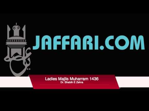 11th Muharram 2014:1436 Ladies Majlis Dr Shabih E Zehra