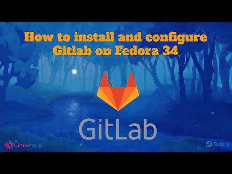 How to install and configure Gitlab on Fedora 34 | LinuxHelp Tutorials