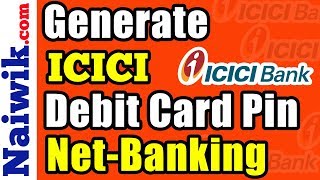 ICICI Debit card pin generation online via Net-Banking