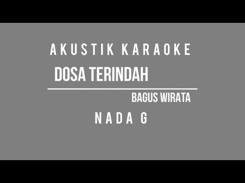akustik karaoke nada G Dosa terindah ( Bagus Wirata )