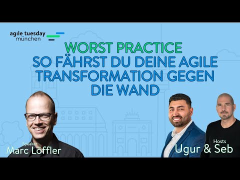 Marc Löffler - Worst Practice So fährst Du Deine agile Transformation gegen die Wand- agile tuesday