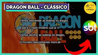 DRAGON BALL - ABERTURA CLÁSSICA (LETRA E CIFRA)