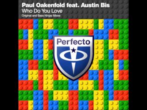 Paul Oakenfold feat. Austin Bis - Who Do You Love (Original Mix)