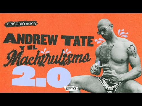 ¿Quién es Andrew Tate? Y el machirulismo 2.0 - EP #393