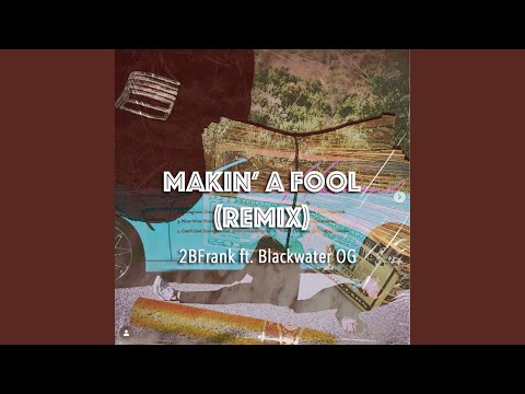 Makin' A Fool (Remix)