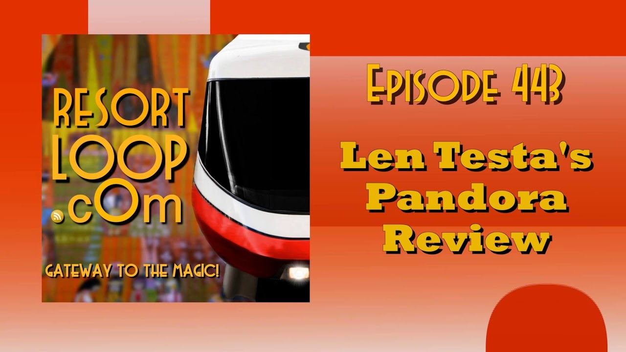 ResortLoop.com Episode 443 - Len Testa's Pandora Review