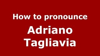 How to pronounce Adriano Tagliavia