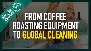 Simple Green From Coffee Roasting Equipment Cleaning to Global Clean