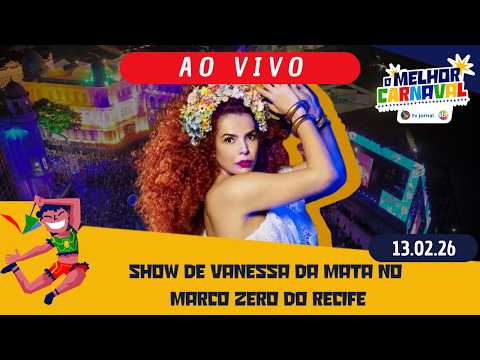 CARNAVAL RECIFE Vanessa da Mata no Marco Zero #OMelhorCarnaval 13/02/26