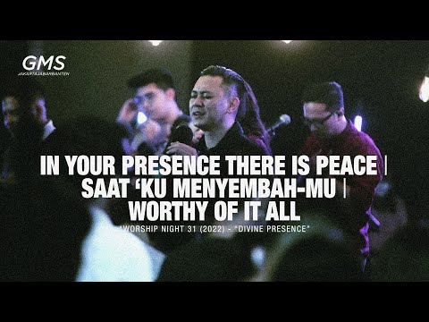 IN YOUR PRESENCE THERE IS PEACE | SAAT ‘KU MENYEMBAH-MU | WORTHY OF IT ALL - WORSHIP NIGHT 31 (2022)