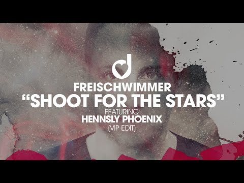 Freischwimmer feat. Hennsly Phoenix – Shoot for the Stars (VIP Edit)