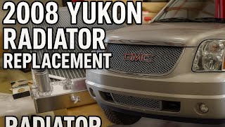 2008 Yukon Radiator Replacement | DIY Step-by-Step Install