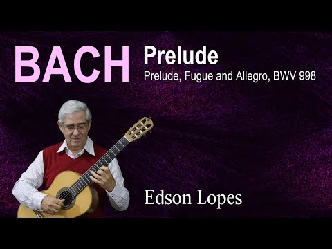 Prelude, BWV 998 by Johann Sebastian Bach, performed by Edson Lopes