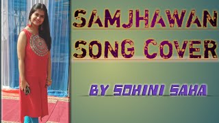 Samjhawan Song Cover||Humpty Sharma Ki Dulhania||Ft. Sohini Saha