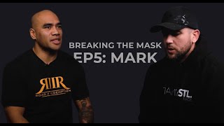 Breaking the Mask Episode 5 - Mark
