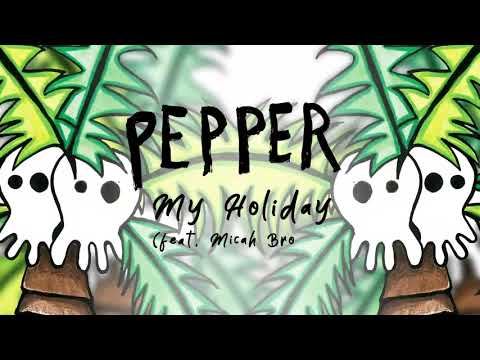 Pepper - My Holiday (feat. Micah Brown) [OFFICIAL AUDIO]