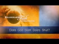 Does God Slam Doors Shut?